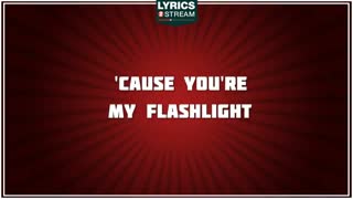 Your my flashlight