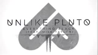آهنگ everything black از unlike pluto