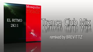 El Ritmo 2K11 - Mosquito Headz - Trance Club Mix remixed by Brevittz