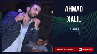 آهنگ کردی احمد خلیل خیانت - Ahmad Xalil Xianat